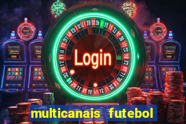 multicanais futebol ao vivo